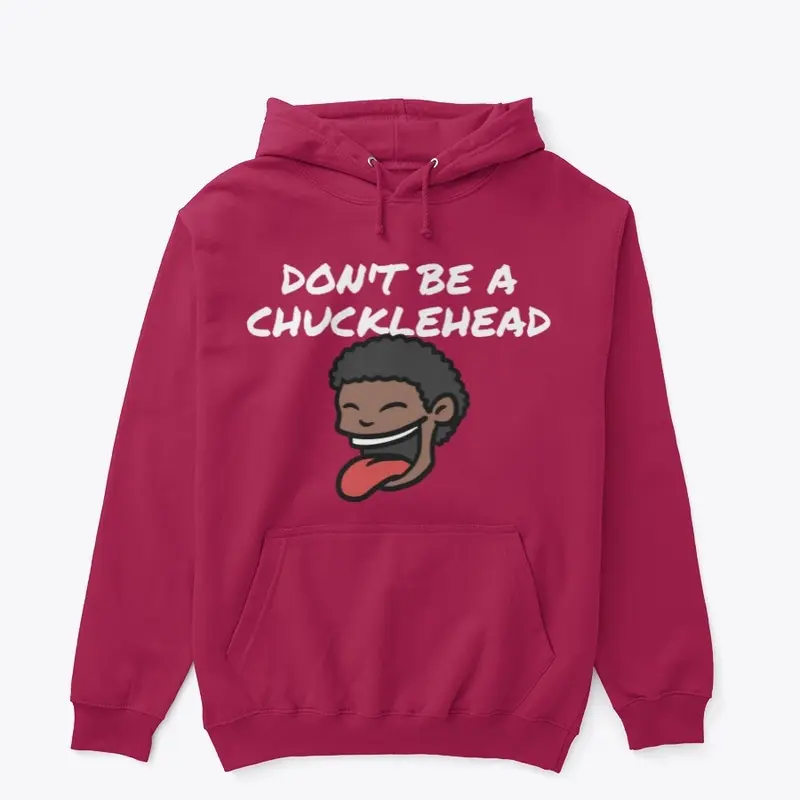 Don't be a chucklehead 2 - Hoodie