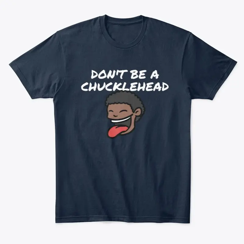 Don't be a chucklehead t shirt