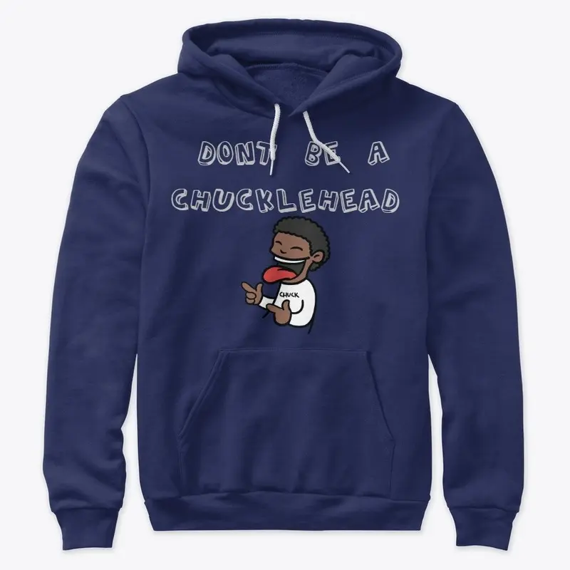 Dont be a chucklehead - Hoodie